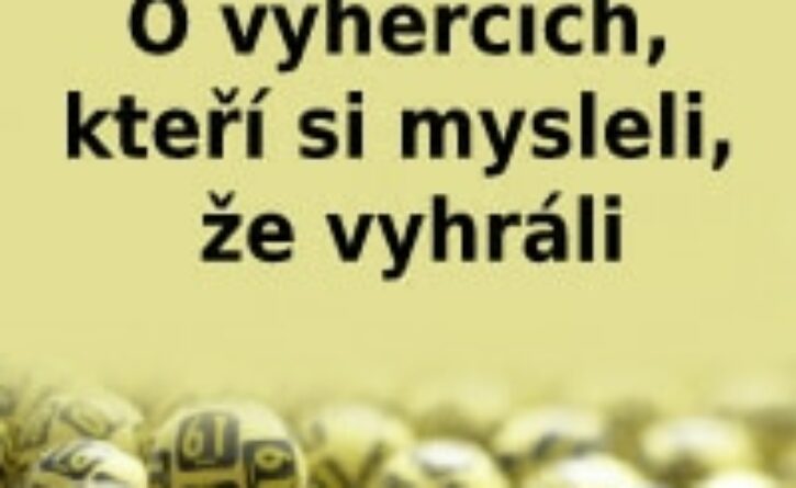 O výhercích, kteří si mysleli, že vyhráli.