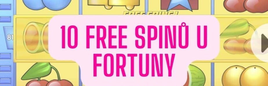 10 volných spinů u Fortuny