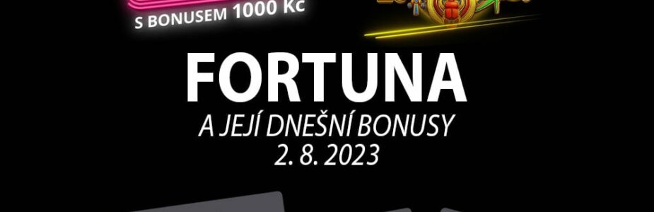 Pojď se s námi podívat na dnešní bonusy od Fortuny!