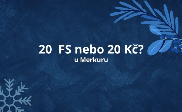 20 FS nebo 20 Kč u Merkuru