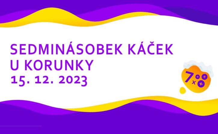 Užij si sedminásobek káček u Korunky!