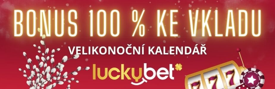 Bonus 100 % ke vkladu ve Velikonočním kalendáři LuckyBet