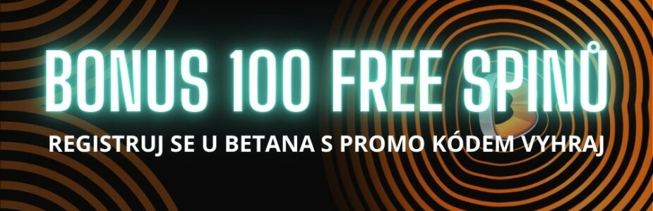 Získej navíc 100 free spinů při registraci u Betana