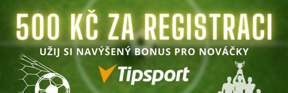 Bonus 500 Kč za registraci u Tipsportu