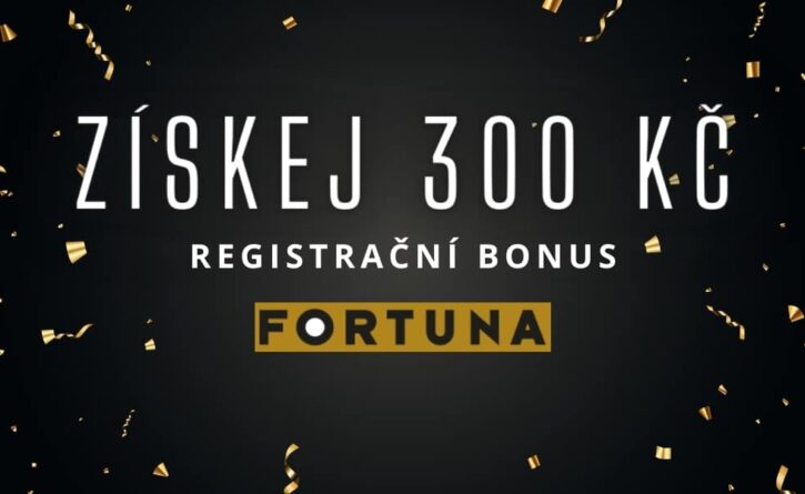 Registrační bonus od Fortuny 300 Kč