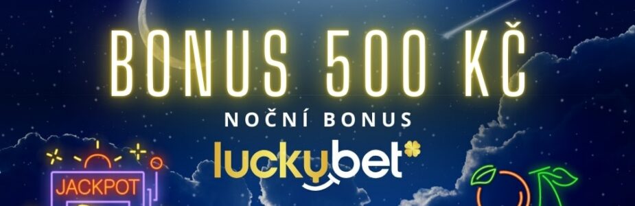 Užij si noční bonus od LuckyBetu