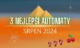 3 nejlepší automaty v srpnu 2024