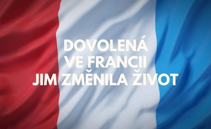 Dovolená ve Francii jim jednou provždy změnila život!