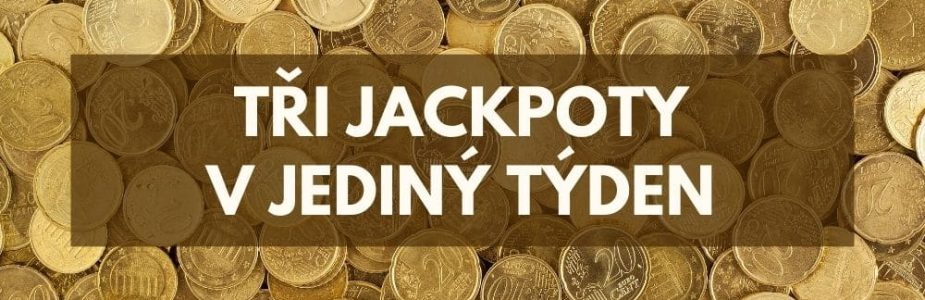 Za jeden týden padly hned tři jackpoty!