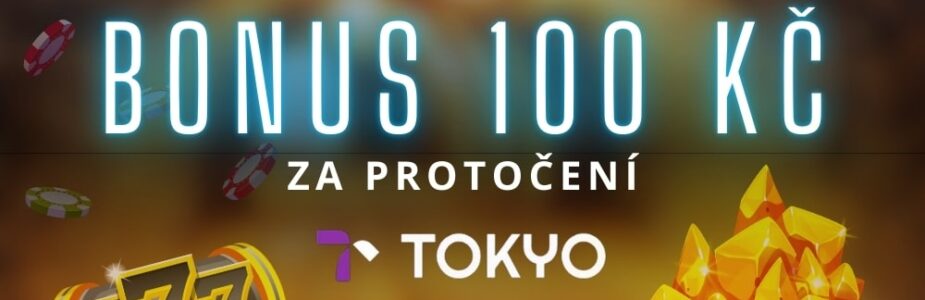 Bonus 100 Kč u Tokyo casina