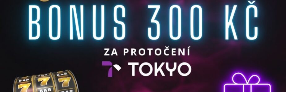 Získej bonus 300 Kč od Tokyo casina!