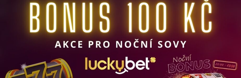 Užij si noční bonus od LuckyBetu