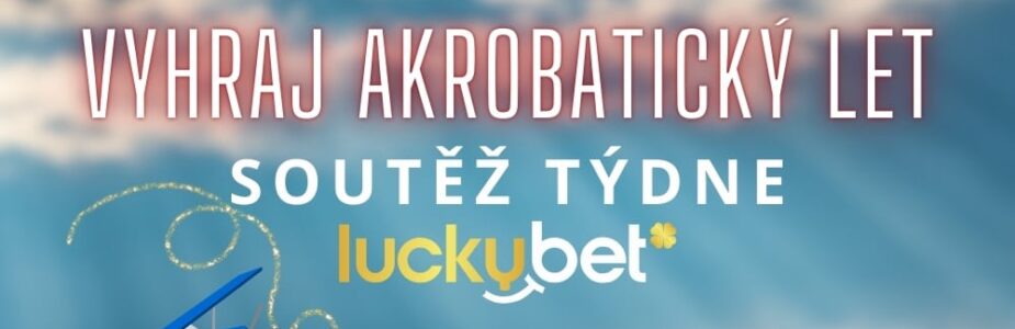 Soutěž týdne od LuckyBetu - akrobatický let