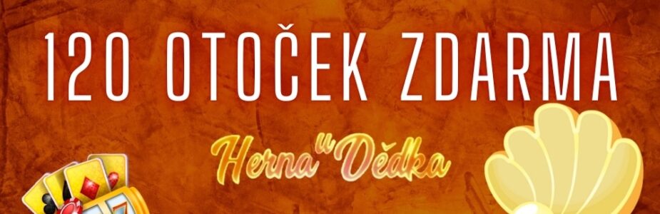 Získej dnes až 120 otoček zdarma v Herně U Dědka!