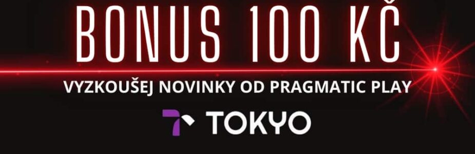 Bonus 100 Kč v Tokyo casinu