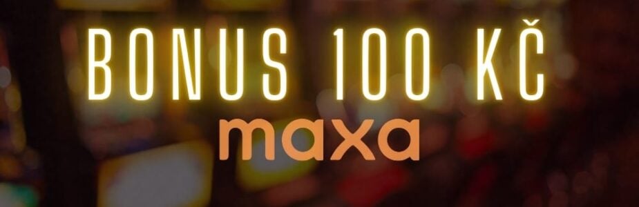 Maxa bonus 100 Kč