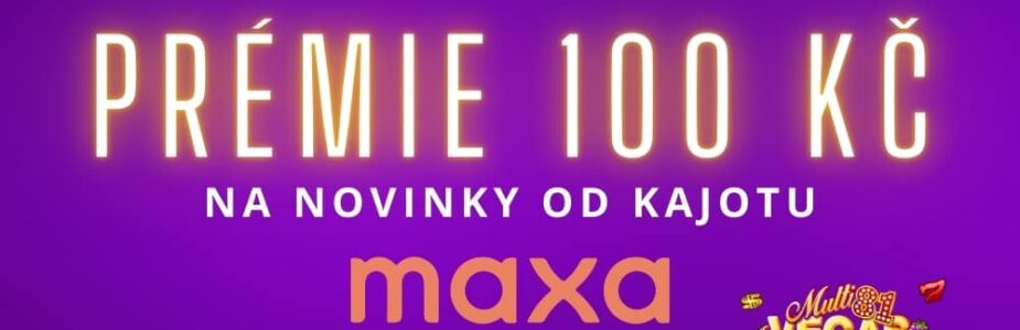 Prémie 100 Kč od Maxy