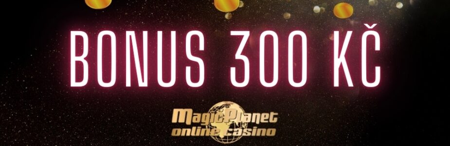 Bonus 300 Kč od Magic planet casina