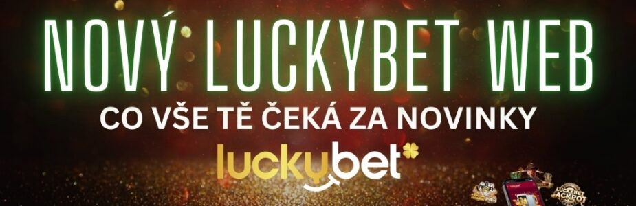 Co vše tě čeká na novém LuckyBet webu