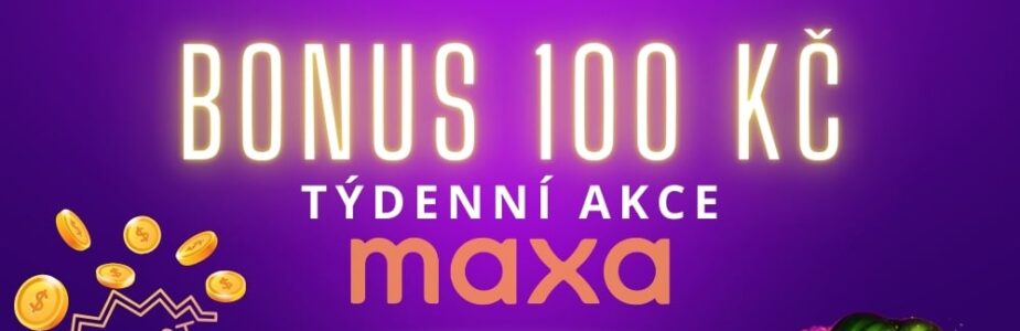 Bonus 100 Kč od Maxy