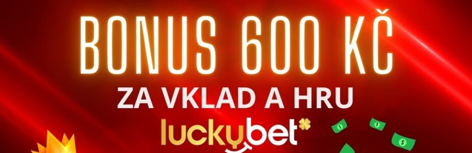 Bonus 600 Kč od LuckyBetu