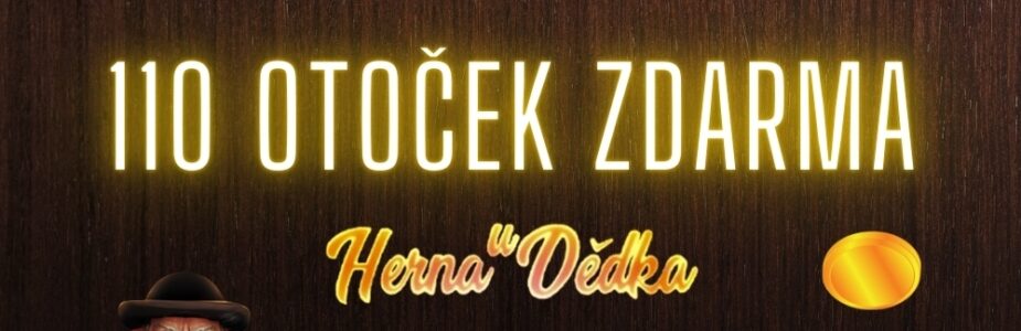 Herna U Dědka 110 otoček zdarma