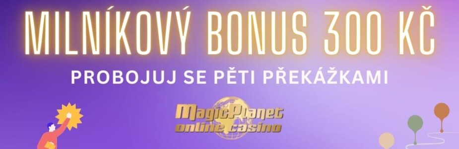 Milníkový bonus 300 Kč od Magic Planet