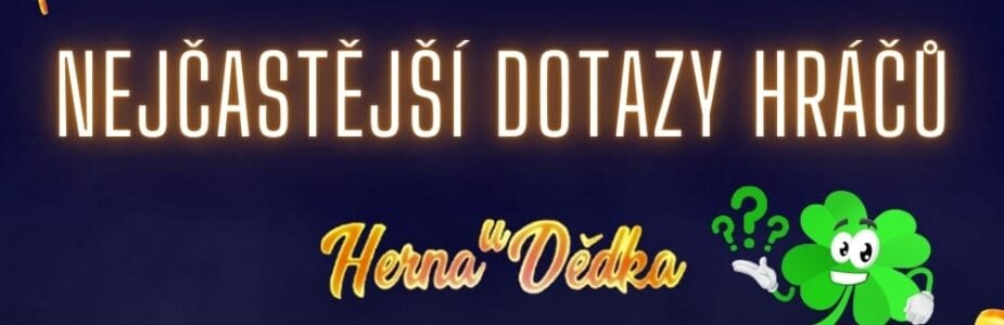 Nejčastější dotazy FAQ Herna U Dědka