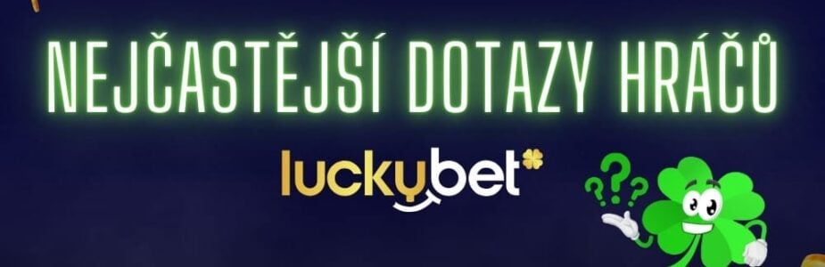 Nejčastější dotazy FAQ LuckyBet casino