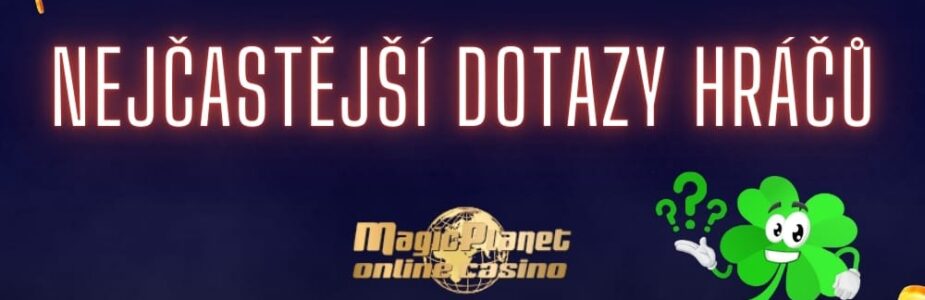 Nejčastější dotazy FAQ Magic Planet casino