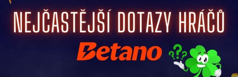 Nejčastější dotazy hráčů Betano casina