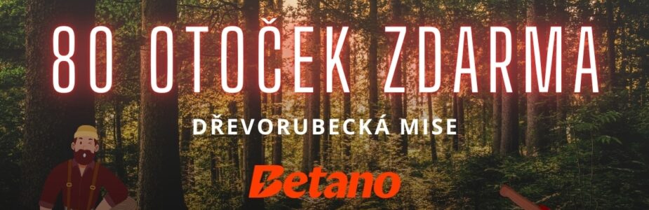 Betano 80 free spinů dřevorubecká mise