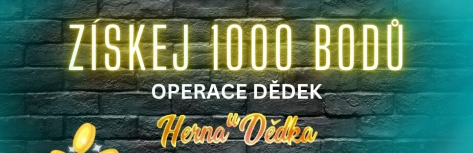 Herna U Dědka 1000 bodů v Operaci