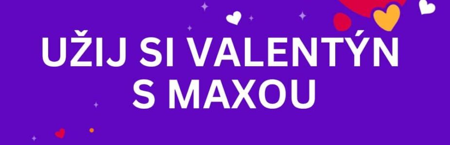 Maxa ti nese valentýnský bonus! Užiješ si ho naplno?