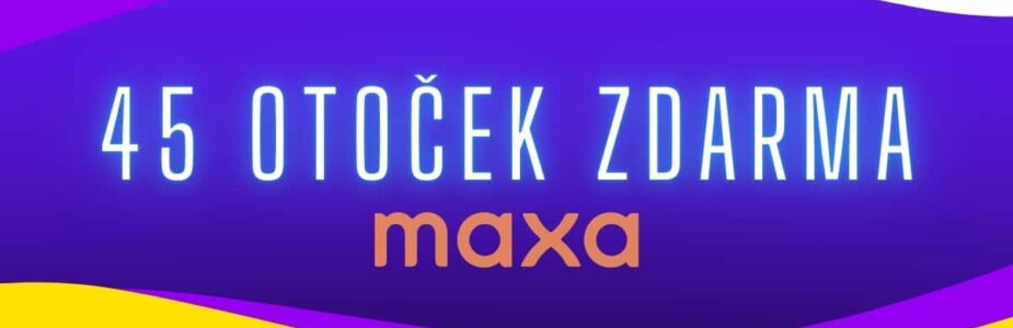 Maxa - 45 otoček zdarma