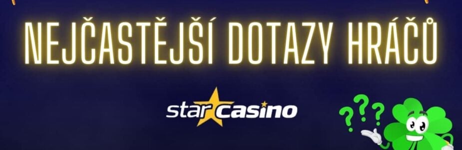 Nejčastější dotazy hráčů na Star Casino