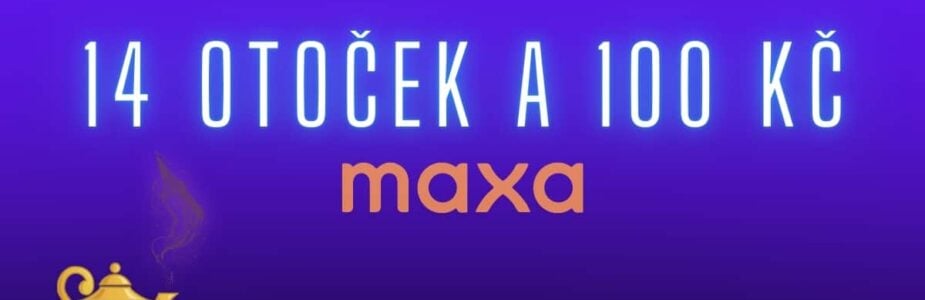 Získej 14 otoček zdarma a bonus 100 Kč u Maxy