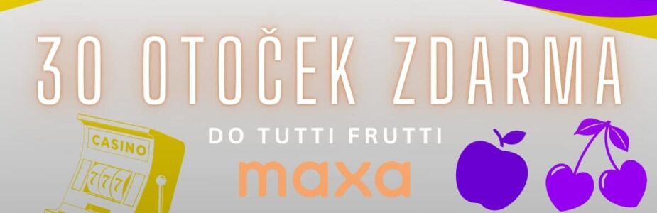 Maxa - 30 otoček zdarma
