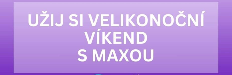 Maxa si pro tebe připravila velikonoční víkend plný odměn!