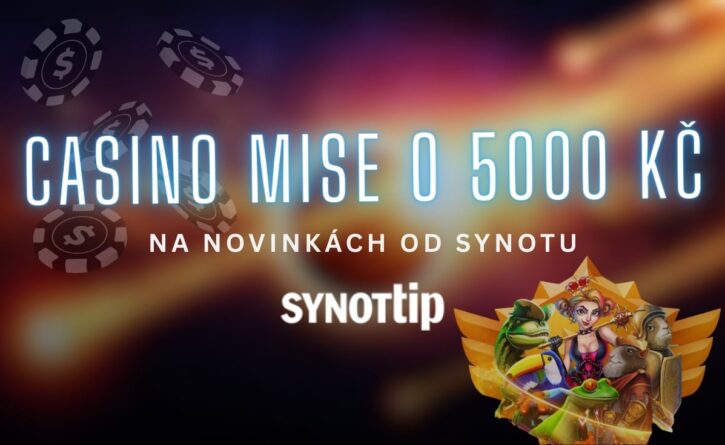 Užij si Casino mise s 5000 Kč u Synottipu