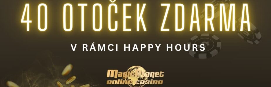 Magic Planet 40 otoček zdarma Happy hours