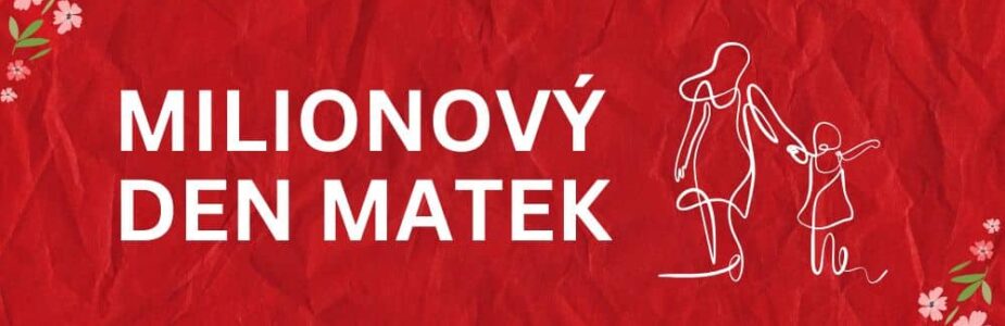 Daruj ke Dni matek milionovou příležitost!
