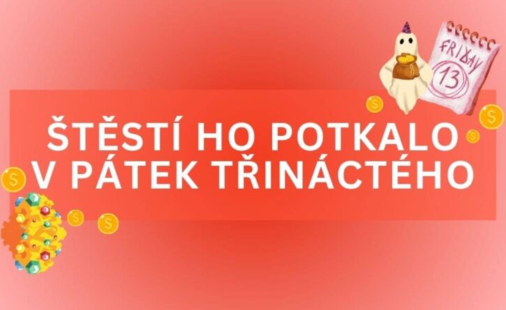 Největší štěstí v životě ho potkalo v pátek třináctého.