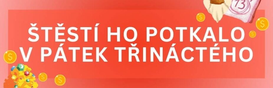Největší štěstí v životě ho potkalo v pátek třináctého.