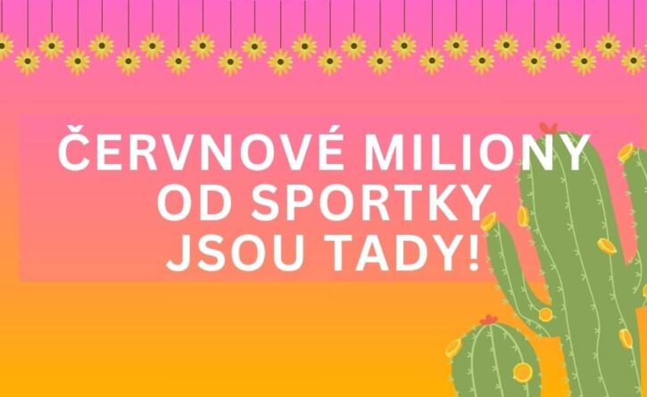 Červnové miliony od Sportky jsou tady!