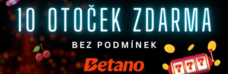 10 free spinů bez podmínek u Betana