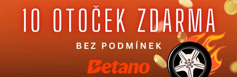 10 otoček zdarma bez podmínek u Betana 10 otoček zdarma bez podmínek u Betana