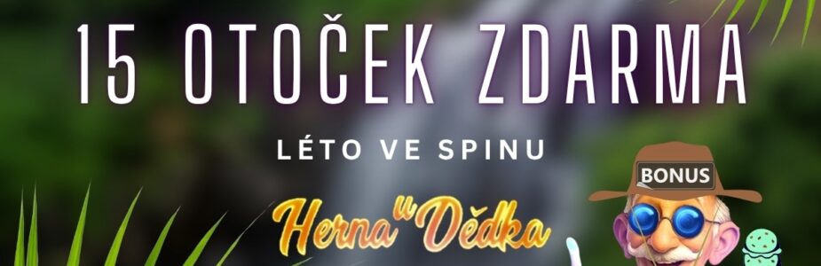 Herna U Dědka 15 otoček zdarma léto ve spinu Herna U Dědka 15 otoček zdarma léto ve spinu
