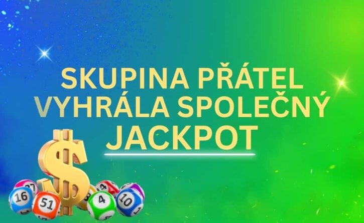 Skupina přátel společným sázením vyhrála jackpot!