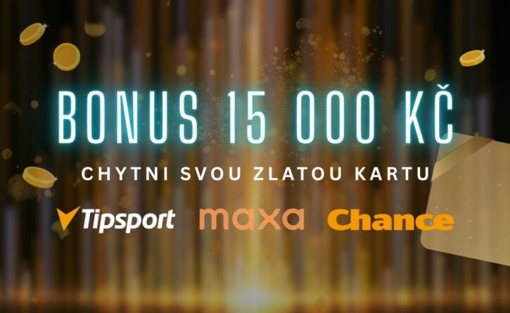 Bonus 15 000 Kč Zlatá karta Tipsport. Chance a Maxa
